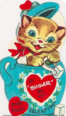 Cartoon cat emerges from a blue sugar bowl holding tongs and a sugar cube. Caption within a heart reads "HI 'SUGAR' BE MY VALENTINE. YOU'RE SWEET"