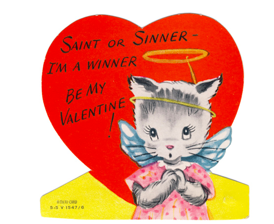 Cute cartoon cat wearing a halo and wings. On a Valentine heart background the caption reads "SAINT OF SINNER - I'M A WINNER BE MY VALENTINE'